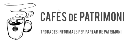 Cafès de Patrimoni. Trobades informals per parlar del patrimoni.