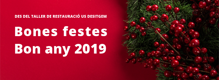 Des del taller de restauració us desitgem bones festes i bon 2019!